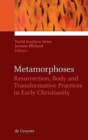 Image for Metamorphoses : Resurrection, Body and Transformative Practices in Early Christianity