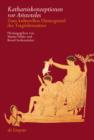 Image for Katharsiskonzeptionen vor Aristoteles: Zum kulturellen Hintergrund des Tragodiensatzes