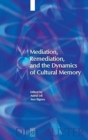 Image for Mediation, Remediation, and the Dynamics of Cultural Memory