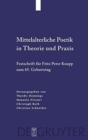 Image for Mittelalterliche Poetik in Theorie Und PRAXIS : Festschrift F?r Fritz Peter Knapp Zum 65. Geburtstag