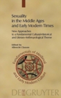 Image for Sexuality in the Middle Ages and Early Modern Times : New Approaches to a Fundamental Cultural-Historical and Literary-Anthropological Theme