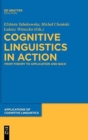 Image for Cognitive Linguistics in Action : From Theory to Application and Back
