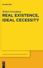 Image for Real Existence, Ideal Necessity : Kant&#39;s Compromise, and the Modalities without the Compromise