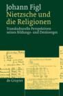 Image for Nietzsche und die Religionen: Transkulturelle Perspektiven seines Bildungs- und Denkweges