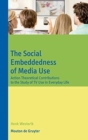 Image for The Social Embeddedness of Media Use : Action Theoretical Contributions to the Study of TV Use in Everyday Life