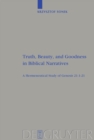 Image for Truth, Beauty, and Goodness in Biblical Narratives: A Hermeneutical Study of Genesis 21:1-21