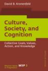 Image for Culture, Society, and Cognition: Collective Goals, Values, Action, and Knowledge