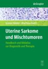 Image for Uterine Sarkome und Mischtumoren: Handbuch und Bildatlas zur Diagnostik und Therapie