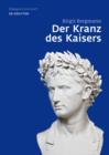 Image for Der Kranz des Kaisers: Genese und Bedeutung einer romischen Insignie : 6