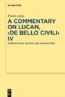 Image for A Commentary on Lucan, &quot;De bello civili&quot; IV: Introduction, Edition, and Translation