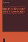 Image for Die Philosophie des Tragischen: Schopenhauer - Schelling - Nietzsche