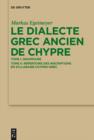 Image for Le dialecte grec ancien de Chypre: Tome I: Grammaire. Tome II: Repertoire des inscriptions en syllabaire chypro-grec