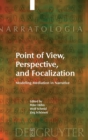 Image for Point of view, perspective, and focalization  : modeling mediation in narrative
