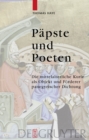 Image for Papste und Poeten: die mittelalterliche Kurie als Objekt und Forderer panegyrischer Dichtung