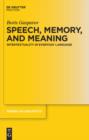 Image for Speech, Memory, and Meaning: Intertextuality in Everyday Language