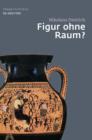 Image for Figur ohne Raum?: Baume und Felsen in der attischen Vasenmalerei des 6. und 5. Jahrhunderts v. Chr. : 7