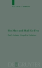 Image for She Must and Shall Go Free : Paul&#39;s Isaianic Gospel in Galatians