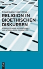 Image for Religion in bioethischen Diskursen : Interdisziplinare, internationale und interreligiose Perspektiven