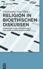 Image for Religion in bioethischen Diskursen: Interdisziplinare, internationale und interreligiose Perspektiven