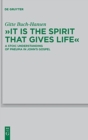 Image for &quot;It is the Spirit that Gives Life&quot; : A Stoic Understanding of Pneuma in John&#39;s Gospel
