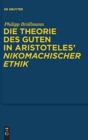 Image for Die Theorie des Guten in Aristoteles&#39; &quot;Nikomachischer Ethik&quot;
