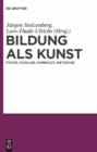 Image for Bildung als Kunst: Fichte, Schiller, Humboldt, Nietzsche