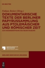 Image for Dokumentarische Texte der Berliner Papyrussammlung aus ptolemaischer und roemischer Zeit