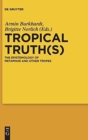 Image for Tropical truth(s)  : the epistemology of metaphor and other tropes