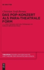 Image for Das Pop-Konzert als para-theatrale Form : Seine Varianten und seine Bedingungen im kulturell-offentlichen Raum