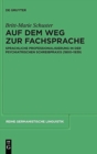 Image for Auf dem Weg zur Fachsprache : Sprachliche Professionalisierung in der psychiatrischen Schreibpraxis (1800-1939)