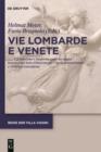 Image for Vie Lombarde e Venete: Circolazione e trasformazione dei saperi letterari nel Sette-Ottocento fra l&#39;Italia settentrionale e l&#39;Europa transalpina : Band 24