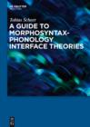 Image for A guide to morphosyntax-phonology interface theories: how extra-phonological information is treated in phonology since Trubetzkoy&#39;s Grenzsignale