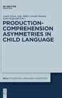 Image for Production-Comprehension Asymmetries in Child Language