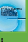 Image for Ethical Dilemmas in Assisted Reproductive Technologies
