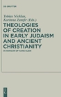 Image for Theologies of Creation in Early Judaism and Ancient Christianity : In Honour of Hans Klein
