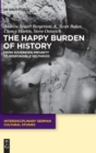 Image for The Happy Burden of History : From Sovereign Impunity to Responsible Selfhood