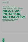 Image for Ablution, Initiation, and Baptism: Late Antiquity, Early Judaism, and Early Christianity : 176