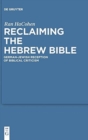Image for Reclaiming the Hebrew Bible : German-Jewish Reception of Biblical Criticism