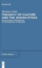 Image for Theodicy of Culture and the Jewish Ethos : David Koigen&#39;s Contribution to the Sociology of Religion