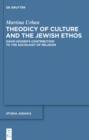 Image for Theodicy of Culture and the Jewish Ethos: David Koigen&#39;s Contribution to the Sociology of Religion