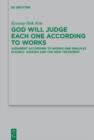 Image for God will judge each one according to works: judgment according to works and Psalm 62 in early Judaism and the New Testament : Bd. 178