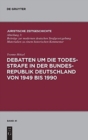 Image for Debatten um die Todesstrafe in der Bundesrepublik Deutschland von 1949 bis 1990