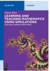 Image for Learning and Teaching Mathematics using Simulations : Plus 2000 Examples from Physics