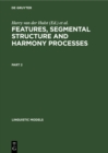 Image for Features, Segmental Structure and Harmony Processes. Part 2