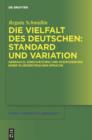 Image for Die Vielfalt des Deutschen: Standard und Variation: Gebrauch, Einschatzung und Kodifizierung einer plurizentrischen Sprache