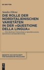 Image for Die Rolle der norditalienischen Varietaten in der &quot;Questione della lingua&quot;