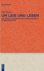 Image for Um Leib und Leben : Das Wissen von Geschlecht, Korper und Recht im Nibelungenlied