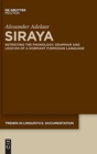 Image for Siraya : Retrieving the Phonology, Grammar and Lexicon of a Dormant Formosan Language
