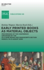 Image for Early printed books as material objects  : proceedings of the conference organized by the IFLA Rare Books and Manuscripts Section, Munich, 19-21 August 2009