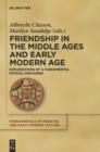 Image for Friendship in the Middle Ages and early modern age: explorations of a fundamental ethical discourse